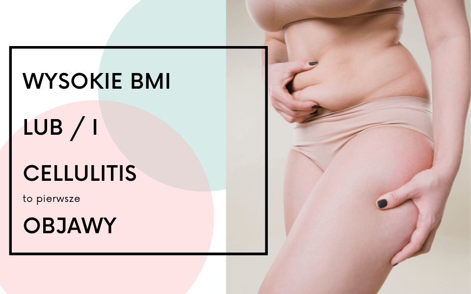 To musisz wiedzieć gdy masz wysokie BMI lub widzisz cellulit